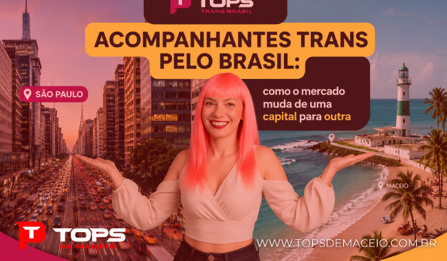 Acompanhantes trans pelo Brasil: como o mercado muda de uma capital para outra